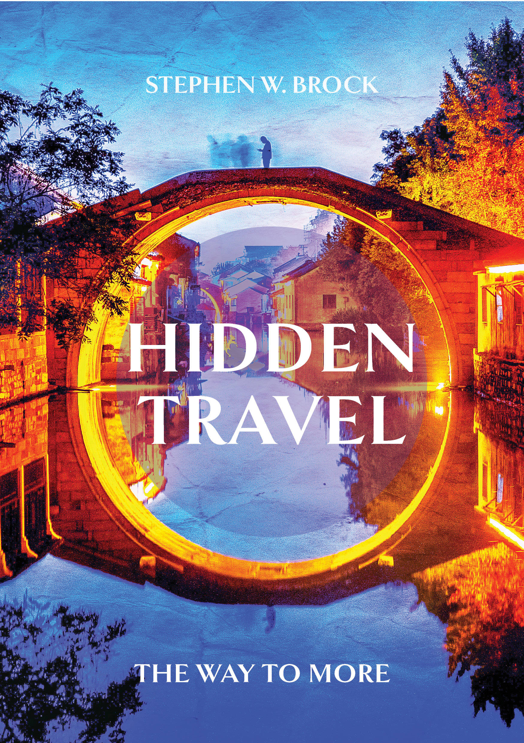 Here is the front cover Steve Brock’s new book, Hidden Travel: The Way to More. Courtesy image, Steve Brock.